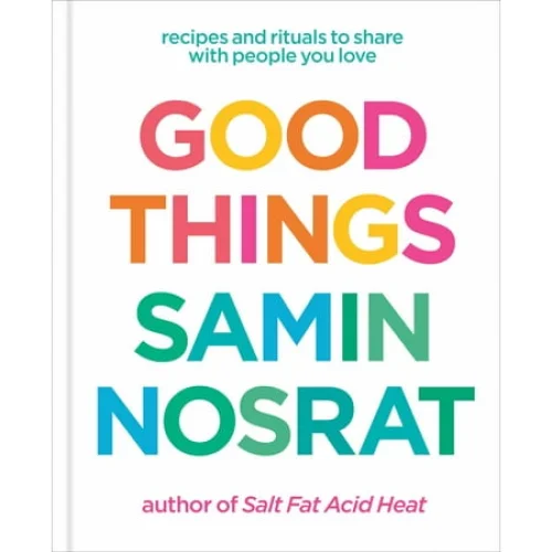 Good Things: Recipes and Rituals to Share with People You Love (Hardcover)
