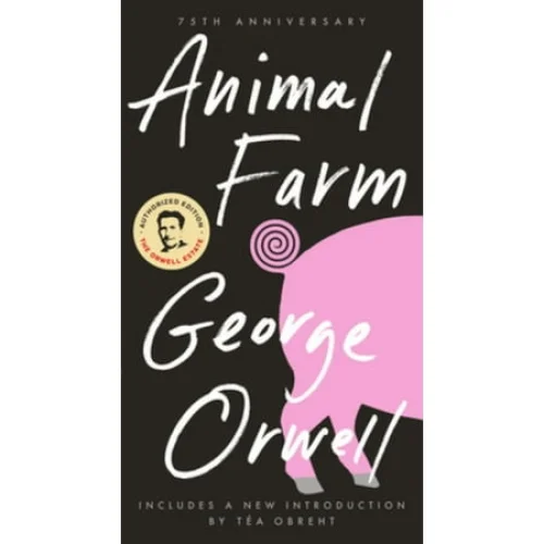 Animal Farm: 75th Anniversary Edition - George Orwell's Timeless Satirical Novel