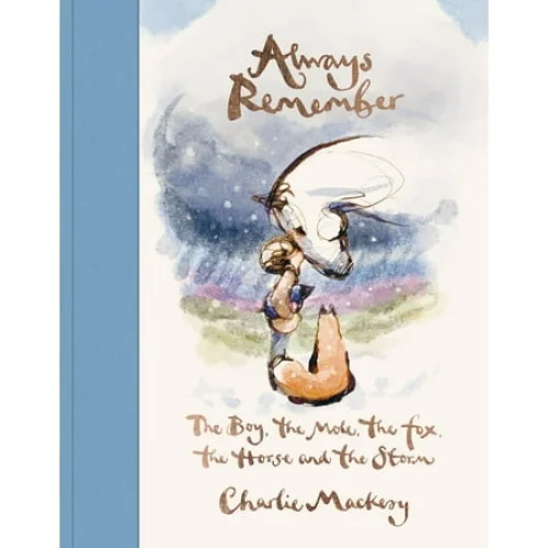Always Remember: The Boy, the Mole, the Fox, the Horse and the Storm (Hardcover)