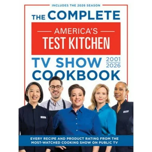 The Complete America's Test Kitchen TV Show Cookbook 2001-2026: Every Recipe and Product Rating from the Most-Watched Cooking Show on Public TVIncludes the 2026 Season (Hardcover)