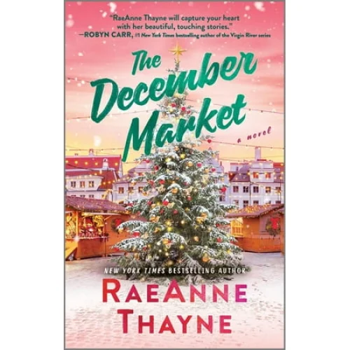 The December Market (Paperback) - RaeAnne Thayne - Cozy Holiday Romance Novel