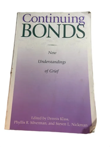 Continuing Bonds: New Understandings of Grief (Death Education/Aging+Health) 11z