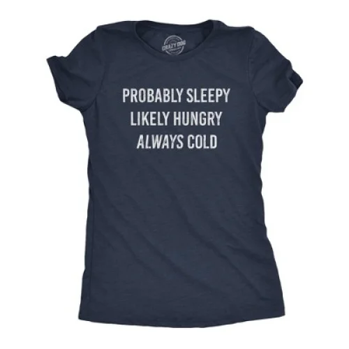 Womens Probably Sleeply Likely Hungry Always Cold T Shirt Funny Mood Graphic Novelty Tee - Crazy Dog Women's T Shirt For Foodies Navy XL