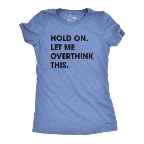 Womens Hold On Let Me Overthink This Funny T Shirt Sarcastic Graphic Novelty - Crazy Dog Women's T Shirt for Introverts Light Blue XXL