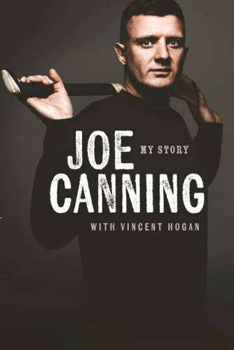 Joe Canning: My Story by Joe Canning, with Vincent Hogan, Hardcover Book 18z