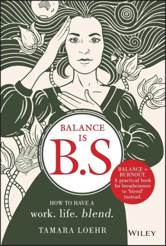 Balance Is B.S. : How to Have a Work. Life. Blend -HARDCOVER by Tamara Loehr 15z