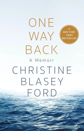 One Way Back: A Memoir by Christine Blasey Ford (Brand New, Hardcover, 2024) 18z