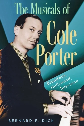 Musicals of Cole Porter : Broadway, Hollywood...HARDCOVER By Bernard F. Dick 18z