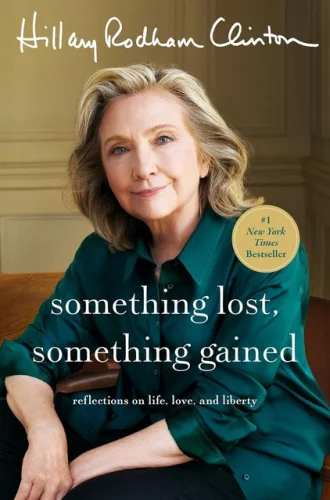 Hardcover:  Hillary Clinton: Something Lost, Something Gained, Reflections 18z