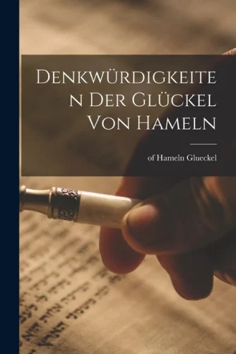 Denkw&uuml;rdigkeiten der Gl&uuml;ckel von Hameln (German Edition) 12z