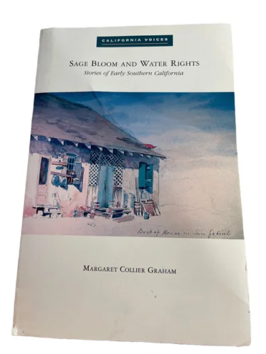 Sage Bloom And Water Rights: Stories Of Early Southern California, MC Graham 12z