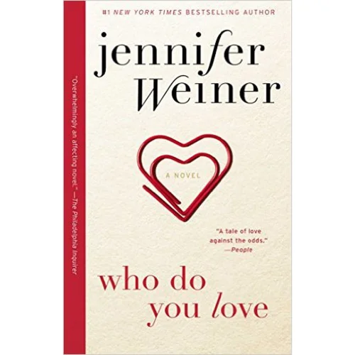 Who Do You Love : A Novel by Jennifer Weiner (Paperback)