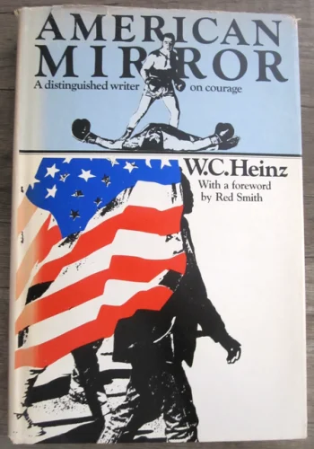 SIGNED! Vintage Hardcover Book, American Mirror - On Courage by W.C. Heinz, 1982 First Edition
