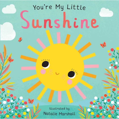 You're My Little Sunshine Board Book for Babies and Toddlers 0-2 Years Old