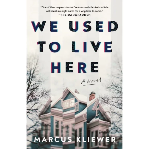 We Used to Live Here: A Novel by Marcus Kliewer (Paperback)
